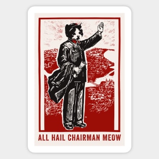 All Hail Chairman Meow Sticker